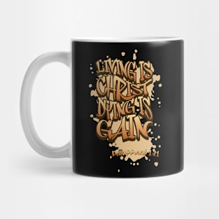 Living Is Christ Dying Is Gain - Philippians 1:21 - Bible Verse Mug